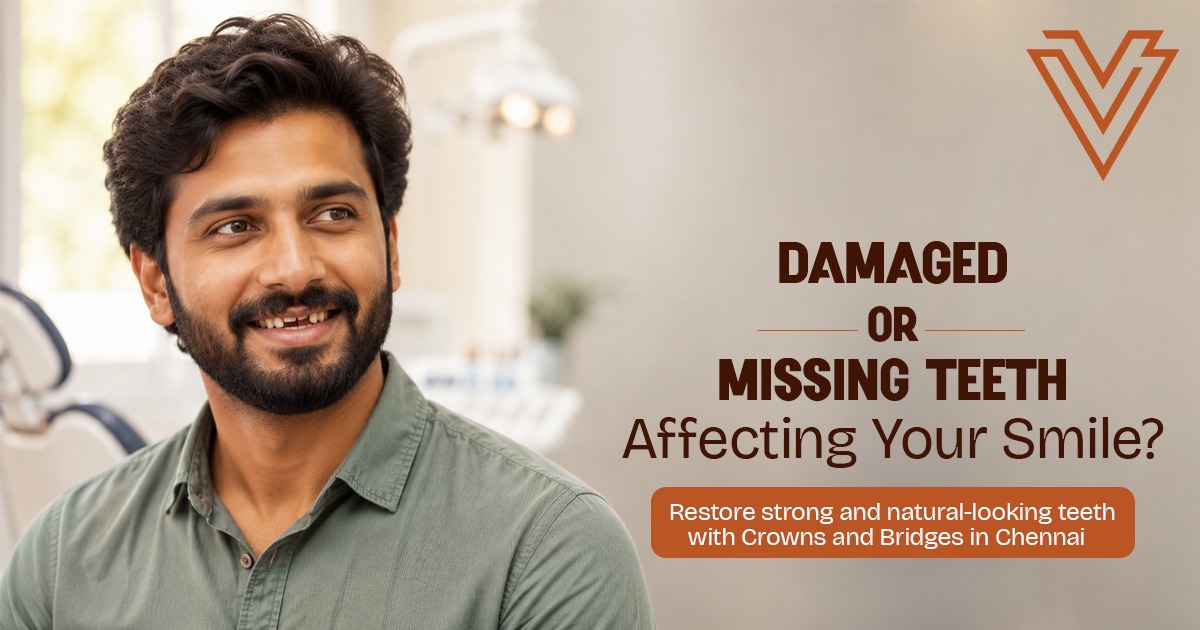 Crowns and Bridges in Chennai for Strong and Natural Looking Teeth