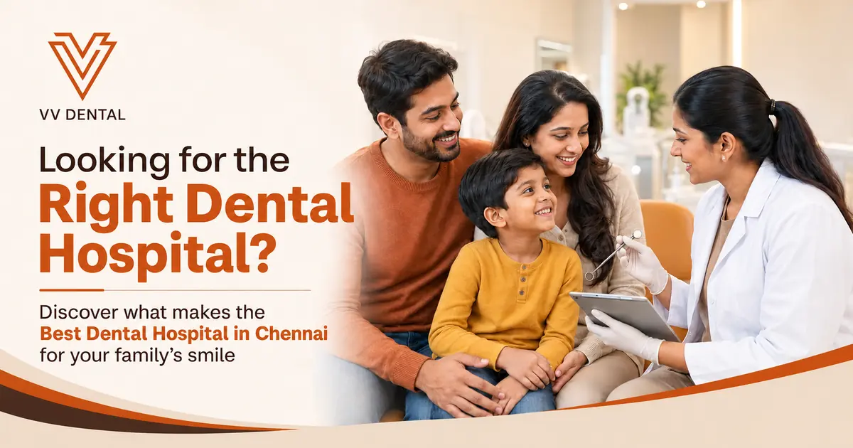 What Makes the Best Dental Hospital in Chennai? 10 Things Every Patient Should Look For